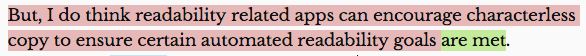 Image showing the following text highlighted in red and green as indicated: (red) But, I do think readability related apps can encourage characterless copy to ensure certain automated readability goals (green) are met.